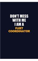 Don't Mess With Me I Am A Fleet Coordinator: Career journal, notebook and writing journal for encouraging men, women and kids. A framework for building your career.