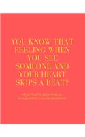 You Know That Feeling When You See Someone and Your Heart Skips a Beat? Yeah That's Arrhythmia Turns Out You Can Die from That!