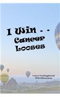 I Win . . . Cancer Looses: Cancer Tracking Journal