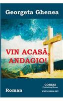 Vin Acasa, Andagio!