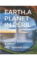 Earth a Planet in Mortal Peril