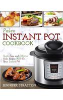 Paleo Instant Pot Cookbook: Quick, Easy, and Delicious Paleo Recipes Made for Your Instant Pot