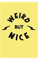 Weird But Nice