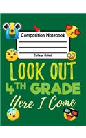 Look Out 4th Grade Here I Come: Back To School Composition Notebook College Ruled