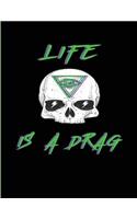 Life Is A Drag