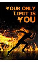 Your Only Limit Is You: Runner's Ultimade Guide to Track your Progress - Cool Gift Idea - Men and Women's Planner (6 x 9 110 Page Wide Ruled)