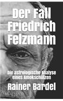 Der Fall Friedrich Felzmann: Die astrologische Analyse eines Amokschützen