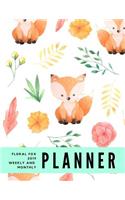 Floral Fox 2019 Weekly and Monthly Planner: Weekly Pages and Monthly Calendars Format with Habit Tracker, Moon Phases, Monthly National Themes, Daily Holidays (both quirky and federal), Birthd