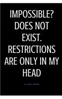 Impossible? Does not exist. Restrictions are only in my head: Motivational Notebook, Journal, Diary, 110 Pages, Blank (6" x 9") via Creative Notebooks