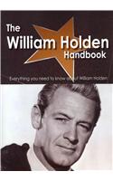 The William Holden Handbook - Everything You Need to Know about William Holden