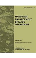 Maneuver Enhancement Brigade Operations: The Official U.S. Army Field Manual FM 3-90.31 (February 2009)