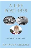 Life post-1939 Autobiography Part I