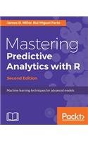 Mastering Predictive Analytics with R, Second Edition