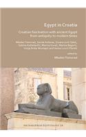 Egypt in Croatia: Croatian Fascination with Ancient Egypt from Antiquity to Modern Times