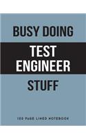 Busy Doing Test Engineer Stuff: 150 Page Lined Notebook