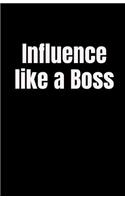Influence like a Boss