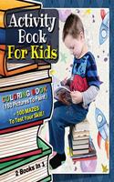 [ 2 BOOKS IN 1 ] - ACTIVITY BOOK FOR KIDS - Coloring Book With 150 Pictures To Paint + 100 Mazes To Test Your Skill ! (Rigid Cover Version): An Amazing Activity Book For Boys, Girls And For All Children ! (English Language Edition)