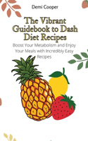 The Vibrant Guidebook to Dash Diet Recipes