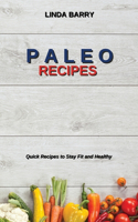 Paleo Recipes: Quick Recipes to Stay Fit and Healthy