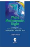 Write Mathematics Right: Principles of Professional Presentation, Exemplified with Humor and Thrills