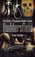 Foul Deeds & Suspicious Deaths Around Huddersfield