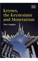 Keynes, the Keynesians and Monetarism