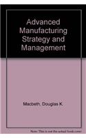 Advanced Manufacturing Strategy and Management