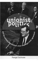 Unionist Politics and the Politics of Unionism Since the Anglo-Irish Agreement