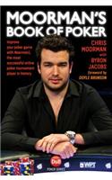 Moorman's Book of Poker: Improve your poker game with Moorman1, the most successful online poker tournament player in history
