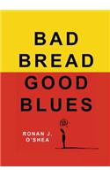 Bad Bread, Good Blues