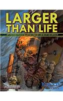 Larger Than Life