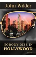 Nobody Dies in Hollywood: A Novel