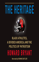 Heritage: Black Athletes, a Divided America, and the Politics of Patriotism