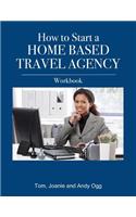 How to Start a Home Based Travel Agency Workbook