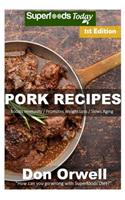 Pork Recipes: Over 50+ Low Carb Pork Recipes, Dump Dinners Recipes, Quick & Easy Cooking Recipes, Antioxidants & Phytochemicals, Soups Stews and Chilis, Slow Cook(1 Pork Recipes)