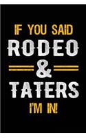 If You Said Rodeo & Taters I'm In: Blank Lined Notebook Journal