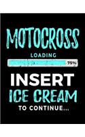 Motocross Loading 75% Insert Ice Cream To Continue: Writing Journal For Kids