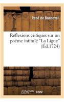 Réflexions Critiques Sur Un Poëme Intitulé 'la Ligue' Imprimé À Genève: , Et Attribué À M. de Voltaire