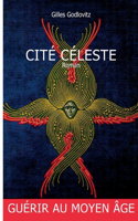 Cité Cèleste: Guérir au moyen-âge