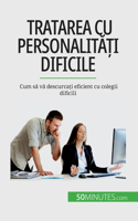 Tratarea cu personalități dificile