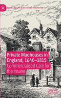 Private Madhouses in England, 1640-1815