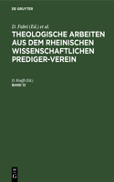 Theologische Arbeiten Aus Dem Rheinischen Wissenschaftlichen Prediger-Verein. Band 12