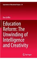 Education Reform: The Unwinding of Intelligence and Creativity