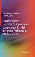 From Variability Tolerance to Approximate Computing in Parallel Integrated Architectures and Accelerators