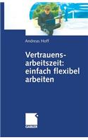 Vertrauensarbeitszeit: Einfach Flexibel Arbeiten