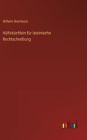 Hülfsbüchlein für lateinische Rechtschreibung