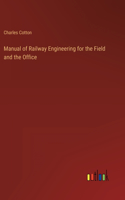 Manual of Railway Engineering for the Field and the Office