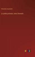 poète polonais Jules Slowacki