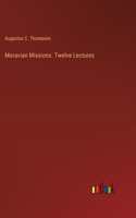 Moravian Missions. Twelve Lectures