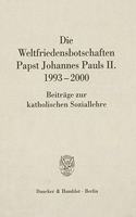 Die Weltfriedensbotschaften Papst Johannes Pauls II. 1993-2000